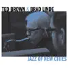 Ted Brown & Brad Linde - Jazz of New Cities